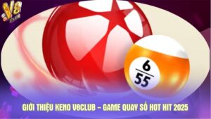 Giới thiệu Keno V8club - Game quay số hot hit 2025