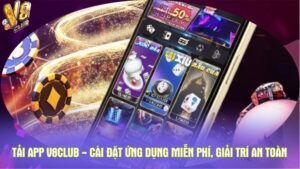 Tải app V8club - Cài đặt ứng dụng miễn phí, giải trí an toàn